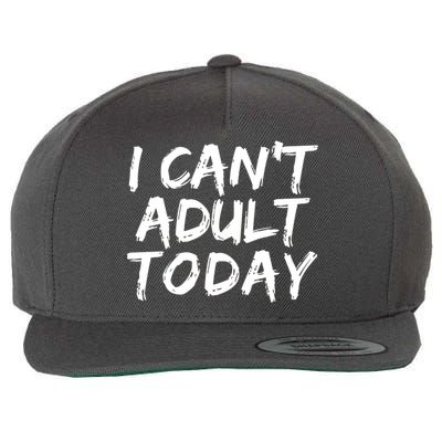 I Can't Adult Today Wool Snapback Cap