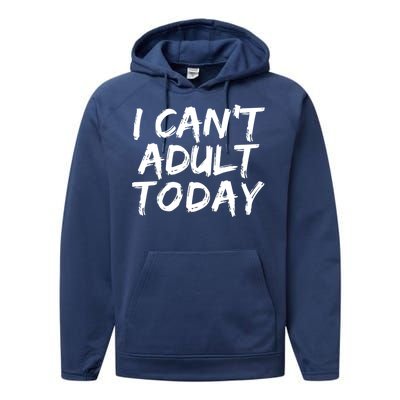 I Can't Adult Today Performance Fleece Hoodie