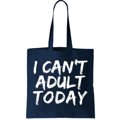 I Can't Adult Today Tote Bag