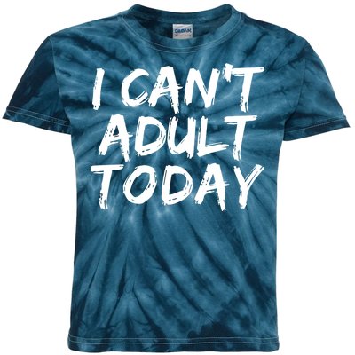 I Can't Adult Today Kids Tie-Dye T-Shirt