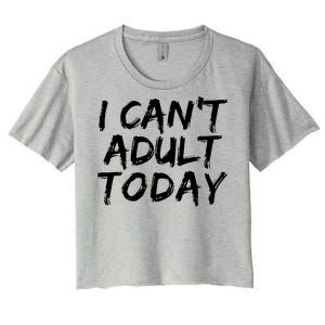 I Can't Adult Today Women's Crop Top Tee