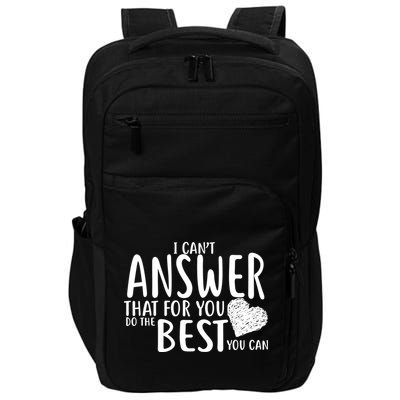 I Can't Answer That For You Do The Best You Can Impact Tech Backpack