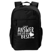 I Can't Answer That For You Do The Best You Can Backpack
