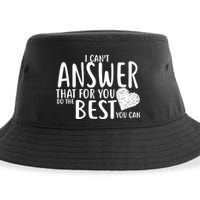 I Can't Answer That For You Do The Best You Can Sustainable Bucket Hat