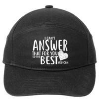 I Can't Answer That For You Do The Best You Can 7-Panel Snapback Hat