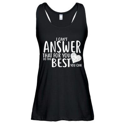 I Can't Answer That For You Do The Best You Can Ladies Essential Flowy Tank