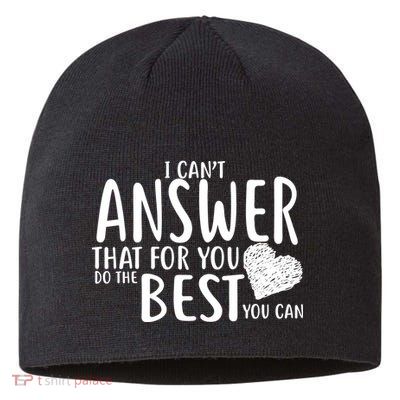 I Can't Answer That For You Do The Best You Can Sustainable Beanie