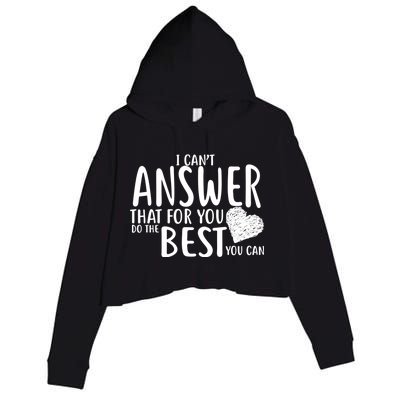 I Can't Answer That For You Do The Best You Can Crop Fleece Hoodie