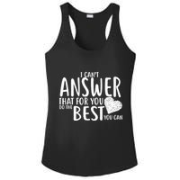 I Can't Answer That For You Do The Best You Can Ladies PosiCharge Competitor Racerback Tank
