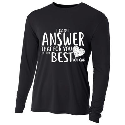 I Can't Answer That For You Do The Best You Can Cooling Performance Long Sleeve Crew