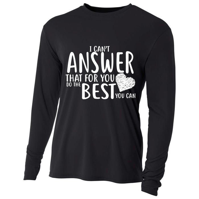 I Can't Answer That For You Do The Best You Can Cooling Performance Long Sleeve Crew