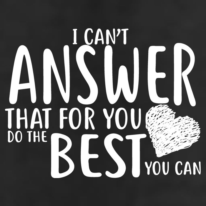 I Can't Answer That For You Do The Best You Can Trucker Hat