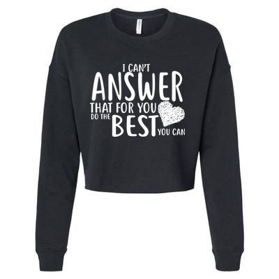 I Can't Answer That For You Do The Best You Can Cropped Pullover Crew