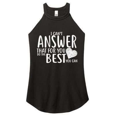 I Can't Answer That For You Do The Best You Can Women's Perfect Tri Rocker Tank