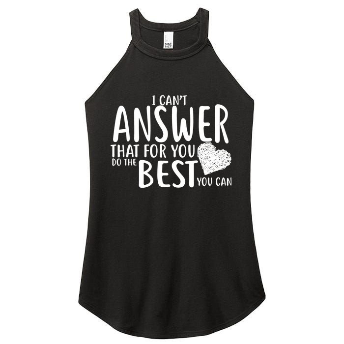 I Can't Answer That For You Do The Best You Can Women's Perfect Tri Rocker Tank