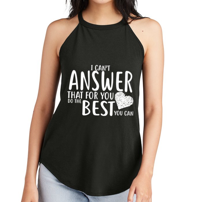 I Can't Answer That For You Do The Best You Can Women's Perfect Tri Rocker Tank
