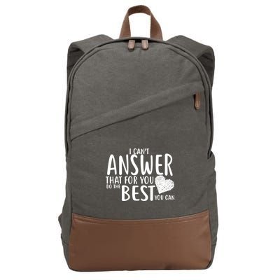 I Can't Answer That For You Do The Best You Can Cotton Canvas Backpack