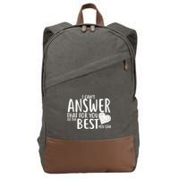 I Can't Answer That For You Do The Best You Can Cotton Canvas Backpack