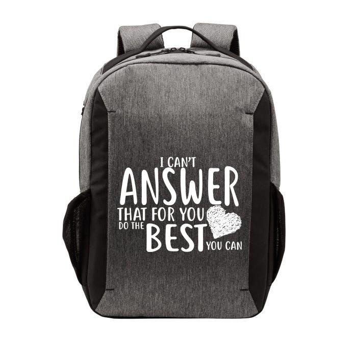 I Can't Answer That For You Do The Best You Can Vector Backpack