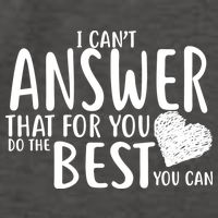 I Can't Answer That For You Do The Best You Can Vector Backpack