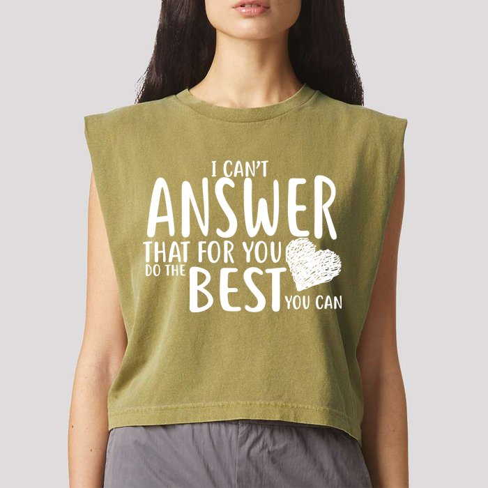 I Can't Answer That For You Do The Best You Can Garment-Dyed Women's Muscle Tee