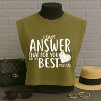 I Can't Answer That For You Do The Best You Can Garment-Dyed Women's Muscle Tee