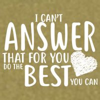 I Can't Answer That For You Do The Best You Can Garment-Dyed Women's Muscle Tee