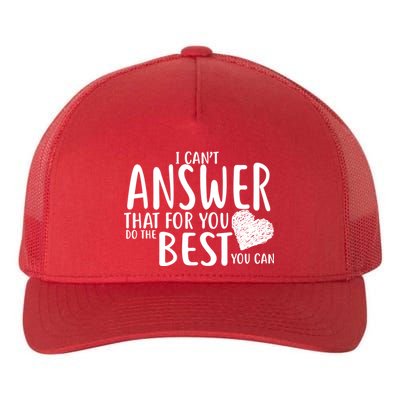 I Can't Answer That For You Do The Best You Can Yupoong Adult 5-Panel Trucker Hat