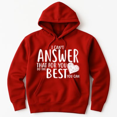 I Can't Answer That For You Do The Best You Can Hoodie