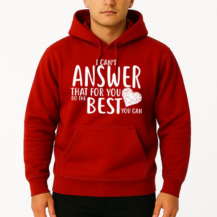 I Can't Answer That For You Do The Best You Can Hoodie