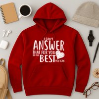 I Can't Answer That For You Do The Best You Can Hoodie