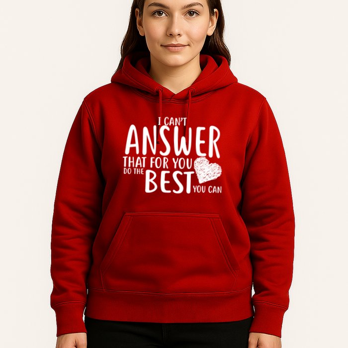 I Can't Answer That For You Do The Best You Can Hoodie