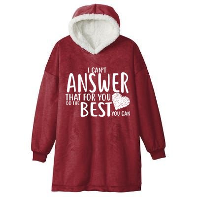 I Can't Answer That For You Do The Best You Can Hooded Wearable Blanket