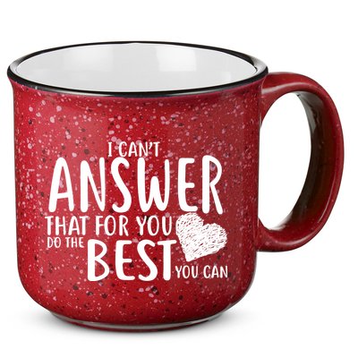 I Can't Answer That For You Do The Best You Can 15oz Campfire Ceramic Mug