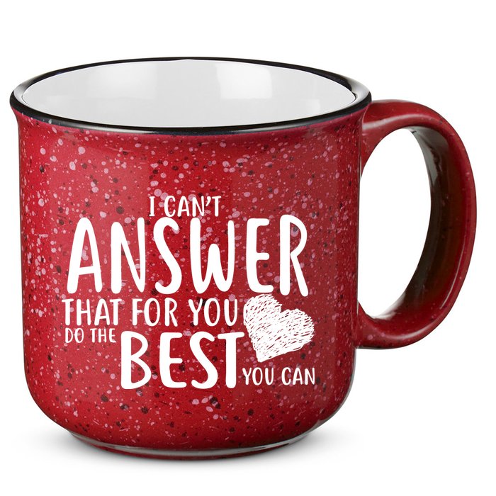 I Can't Answer That For You Do The Best You Can 15oz Campfire Ceramic Mug