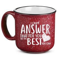 I Can't Answer That For You Do The Best You Can 15oz Campfire Ceramic Mug