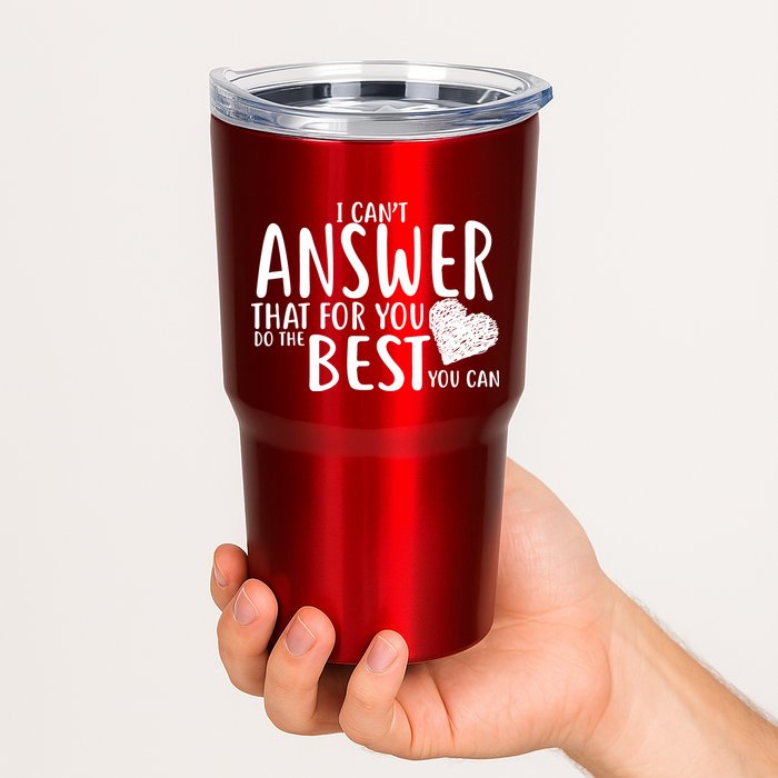 I Can't Answer That For You Do The Best You Can Tumbler