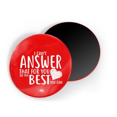 I Can't Answer That For You Do The Best You Can Magnet