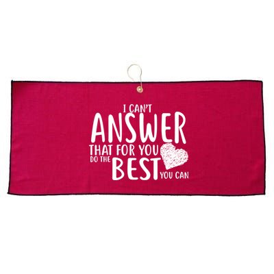 I Can't Answer That For You Do The Best You Can Large Microfiber Waffle Golf Towel