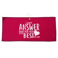 I Can't Answer That For You Do The Best You Can Large Microfiber Waffle Golf Towel
