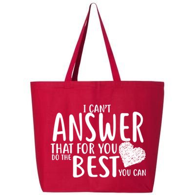 I Can't Answer That For You Do The Best You Can 25L Jumbo Tote
