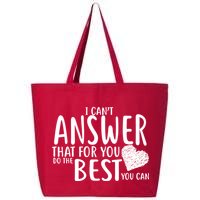I Can't Answer That For You Do The Best You Can 25L Jumbo Tote