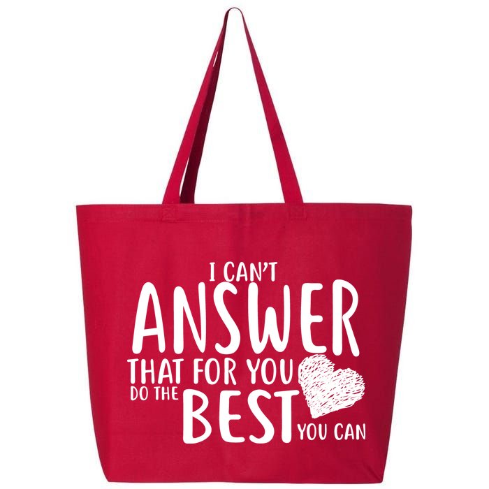 I Can't Answer That For You Do The Best You Can 25L Jumbo Tote