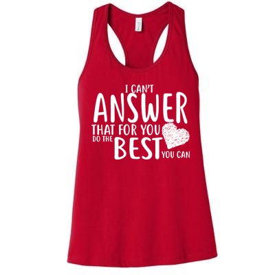 I Can't Answer That For You Do The Best You Can Women's Racerback Tank