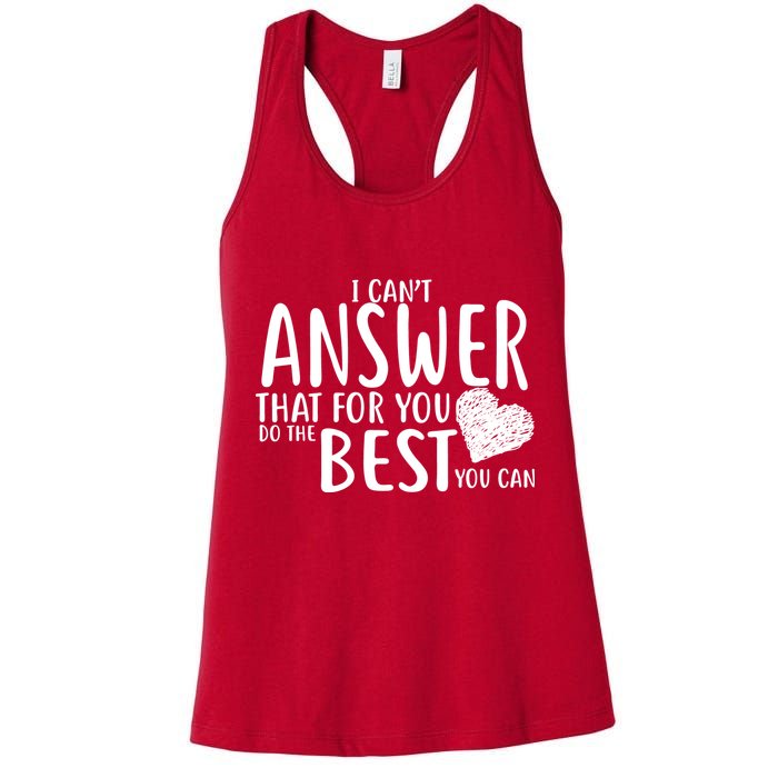 I Can't Answer That For You Do The Best You Can Womens Tank Top