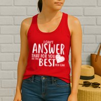 I Can't Answer That For You Do The Best You Can Womens Tank Top