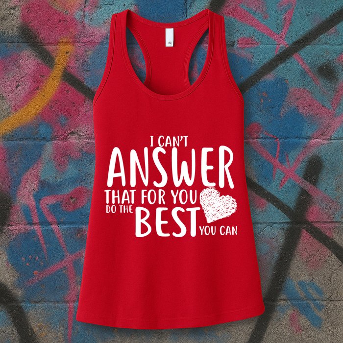 I Can't Answer That For You Do The Best You Can Womens Tank Top