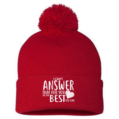 I Can't Answer That For You Do The Best You Can Pom Pom 12in Knit Beanie
