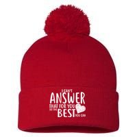 I Can't Answer That For You Do The Best You Can Pom Pom 12in Knit Beanie