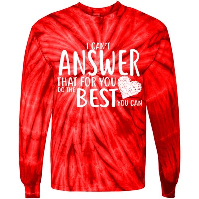 I Can't Answer That For You Do The Best You Can Tie-Dye Long Sleeve Shirt